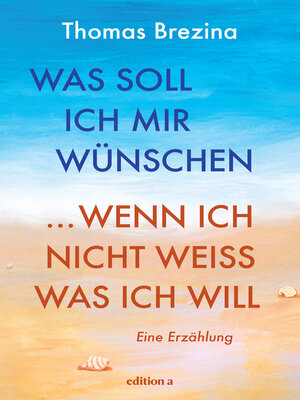 cover image of Was soll ich mir wünschen, wenn ich nicht weiß, was ich will